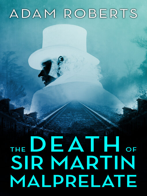 Title details for The Death of Sir Martin Malprelate by Adam Roberts - Available